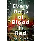 Every Drop of Blood Is Red (inbunden, eng)