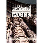 Hidden Dimensions of Work (inbunden, eng)