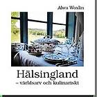 Hälsingland : Världsarv och kulinariskt