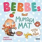 Bebbes mumsiga mat :