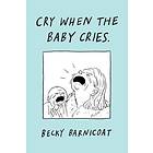 Cry When the Baby Cries