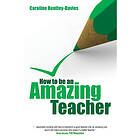 How to be an Amazing Teacher (häftad, eng)