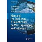 Mars and the Earthlings: A Realistic View on Mars Exploration and Settlement