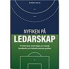 Nyfiken på ledarskap: 15 intervjuer med några av svensk handbolls och fotbolls största profiler