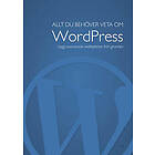 Allt du behöver veta om WordPress