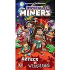Imperial Miners: Aztecs vs Weirdlings
