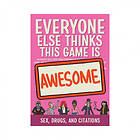 Everyone Else Thinks This Game is Awesome: Sex, Drugs, and Citations (