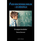 F och den svenska skolan – en dödsfälla : En pappas berättelse