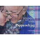 Pappa och jag : en fotodagbok om kärlek, demens och döden