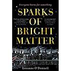 Sparks of Bright Matter