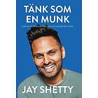 Tänk som en munk : lär dig släppa kontrollen och må bättre i nuet