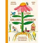 En liten odlares handbok : Trädgårdstips och inspiration för nybörjare