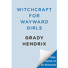 Witchcraft for Wayward Girls