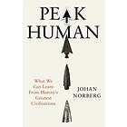 Peak Human What We Can Learn from the Rise and Fall of Golden Ages