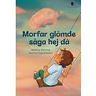Morfar glömde säga hejdå