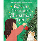 How to Decorate a Christmas Tree (inbunden, eng)