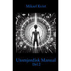 En utomjordisk manual. Del 2, För förståelsen av människans natur (häftad)