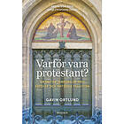 Varför vara protestant? En kritisk jämförelse med katolsk och ortodox tradition (häftad)