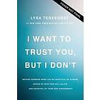 I Want to Trust You but Don't