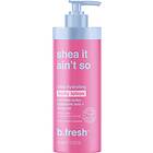 b.fresh Shea It Ain't So Triple Moisture Body Lotion 355ml