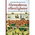 Förmoderna offentligheter : arenor och uttryck för politisk debatt 1550-1830