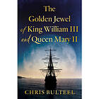 The Golden Jewel of King William III and Queen Mary II (häftad, eng)