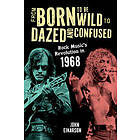 From Born to Be Wild to Dazed and Confused