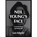 Neil Young's face: A novel about growing old