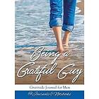 Being a Grateful Guy. Gratitude Journal for Men