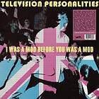 Television Personalities I Was A Mod Before You Was A Mod LP/Vinyl