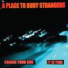 A Place To Bury Strangers Change Your God Is It Time LP/Vinyl