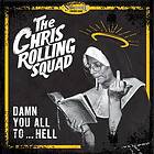 The Chris Rolling Squad Damn You All To Hell LP/Vinyl