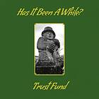 Trust Fund Has It Been A While? LP/Vinyl