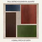 Paul Dietrich's Elemental Quartet Small Patch Of Earth CD