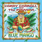 Corky Carroll, Piranha Blue Mango CD
