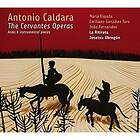 Caldara, Espada, Gonzalez Toro, J. Fernandes Cervantes Operas CD