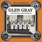 Glen & The Casa Loma Orchestra Gray Uncollected Glen Gray & The Casa Loma 194346