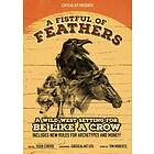 Be Like a Crow: a Fistful of Feathers
