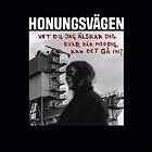 Honungsvägen Vet du, jag älskar jag dig. Kvar här med dig, kan det gå in? CD