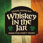 Craig Duncan Whiskey In The Jar: Irish Pub Party Music CD