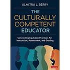 The Culturally Competent Educator Connecting Equitable Practices for Instruction, Assessment, and Grading