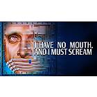 I Have No Mouth, and I Must Scream (PC)