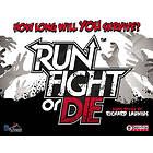 Run, Fight, or Die!
