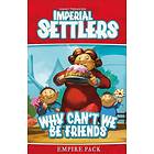 Imperial Settlers: Why Can't We Be Friends (exp.)