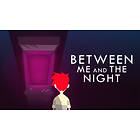Between Me and the Night (PC)