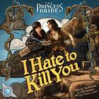 The Princess Bride: I Hate to Kill You (exp.)