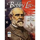 Bobby Lee: The Civil War in Virginia 1861-65 (3rd Edition)