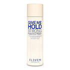 Eleven Australia Give Me Hold Strong Hairspray 300g
