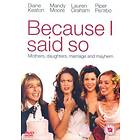 Because I Said So (UK) (DVD)