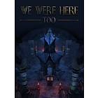 We Were Here Too (PC)